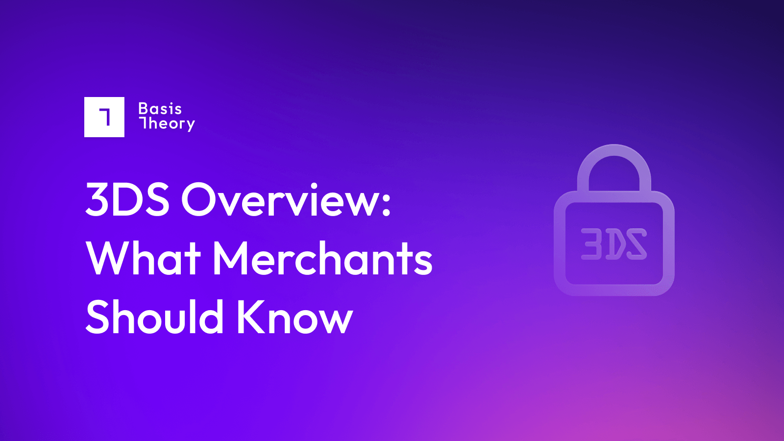 3DS overview: what merchants should know