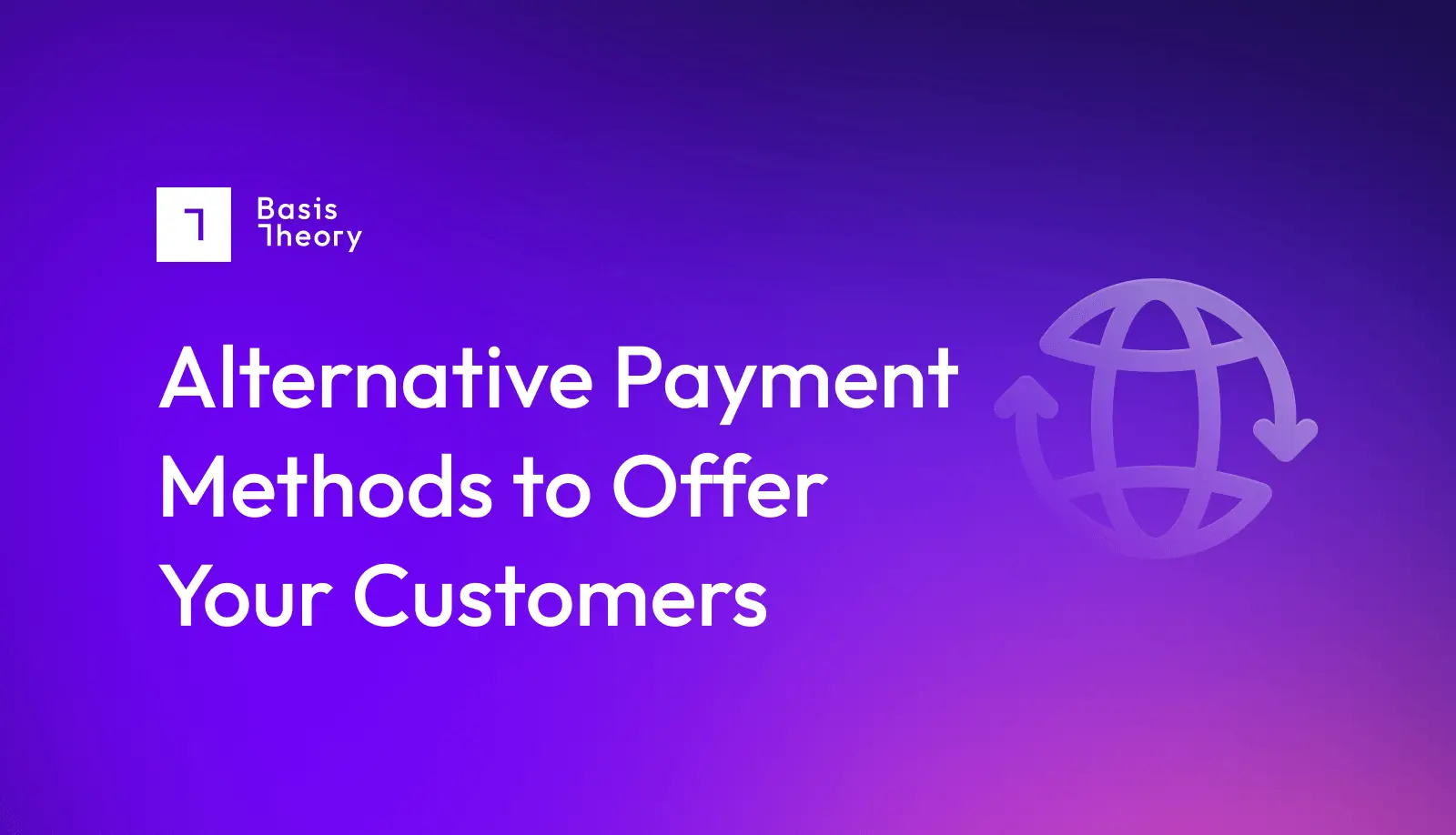 Alternative Payment Methods to Offer Customers