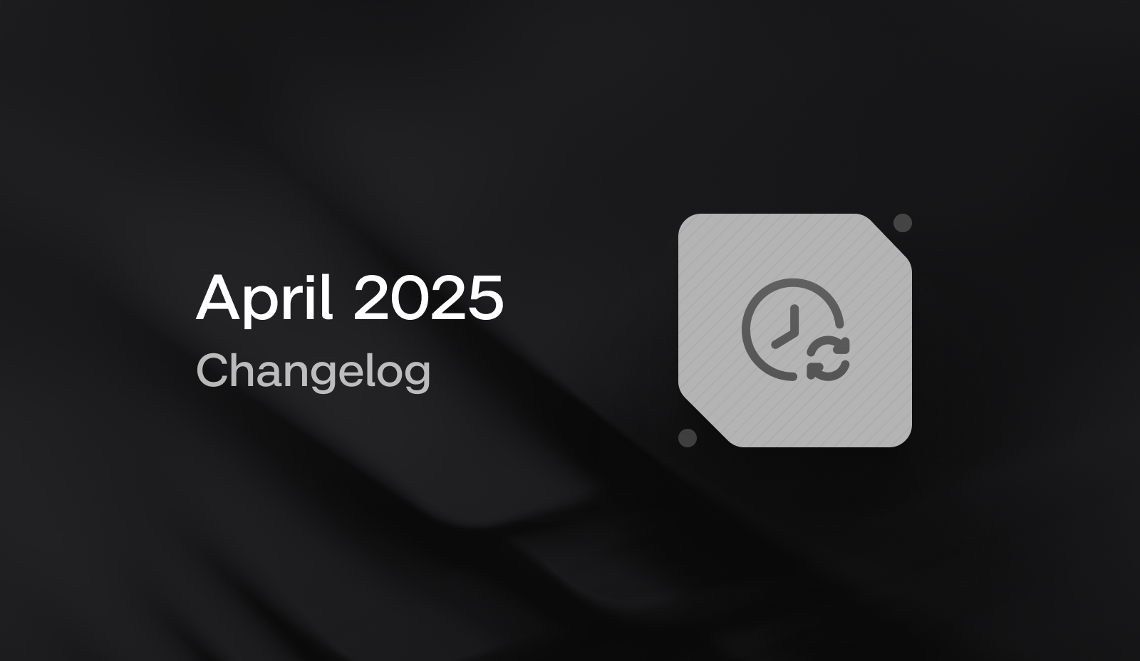 April 2025 Changelog from Basis Theory