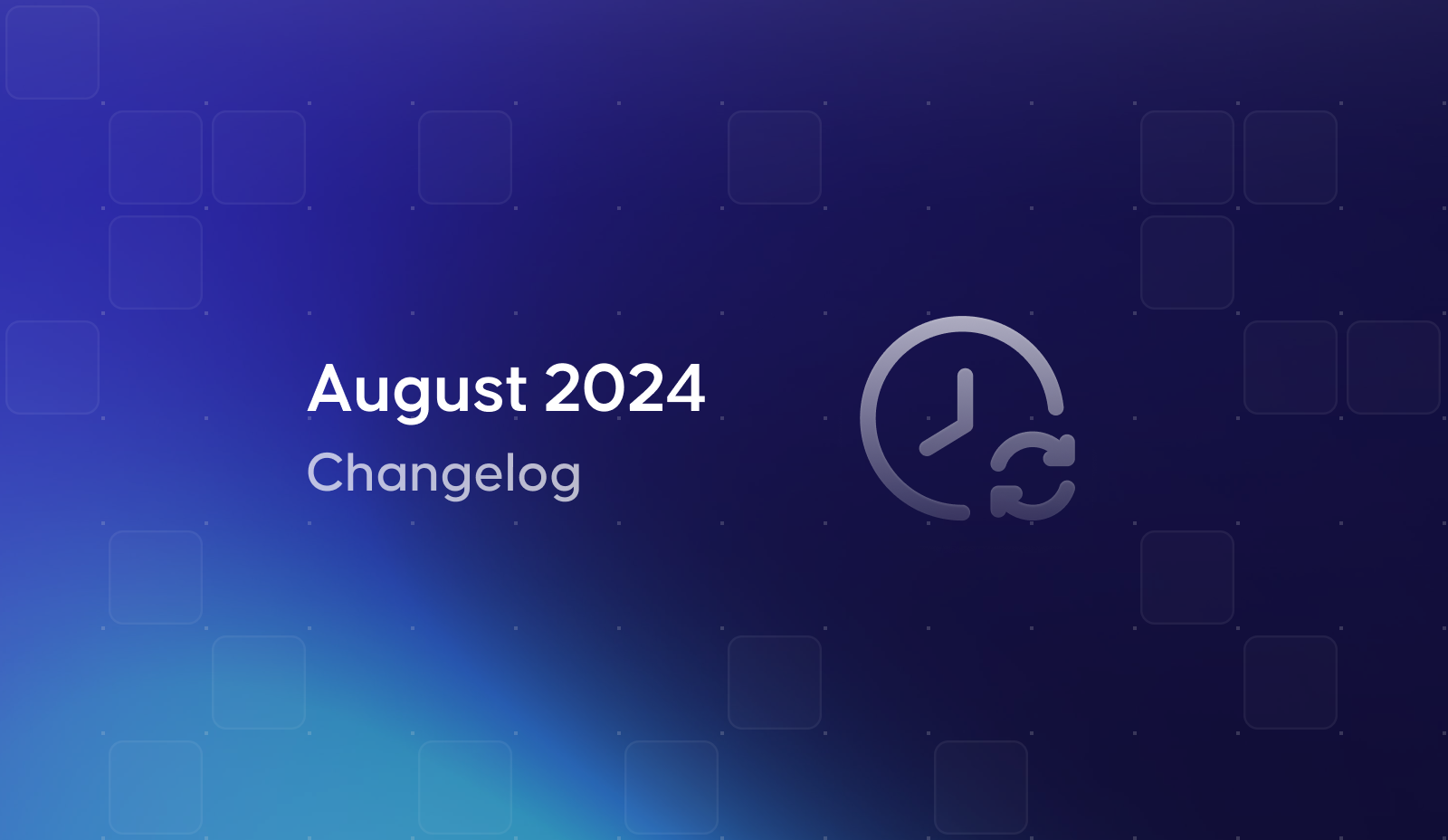 August 2024 Changelog