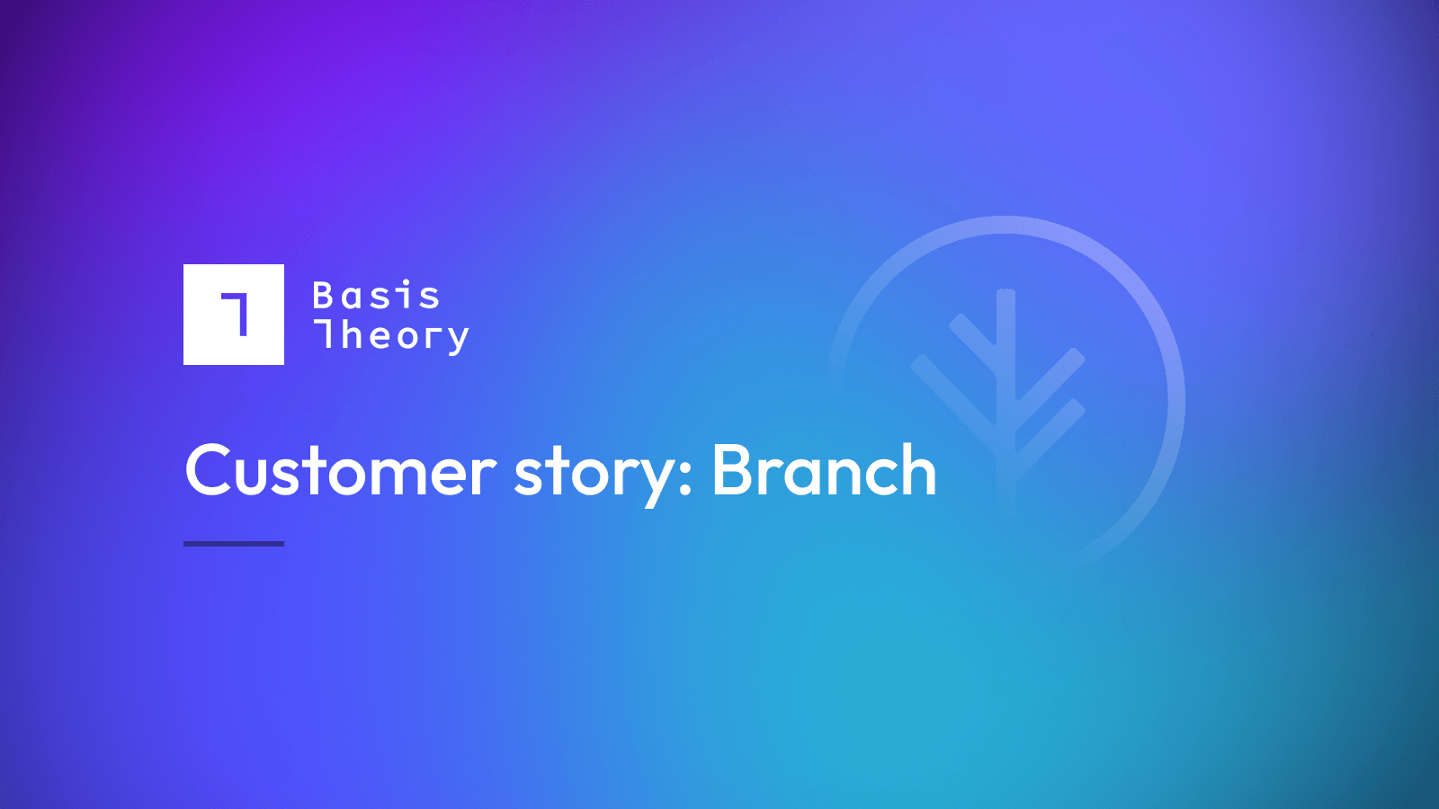 Branch customer case study