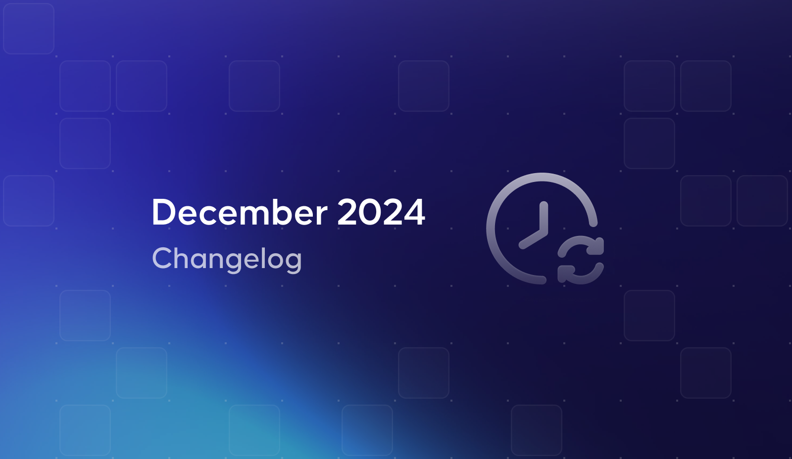 December 2024 Changelog