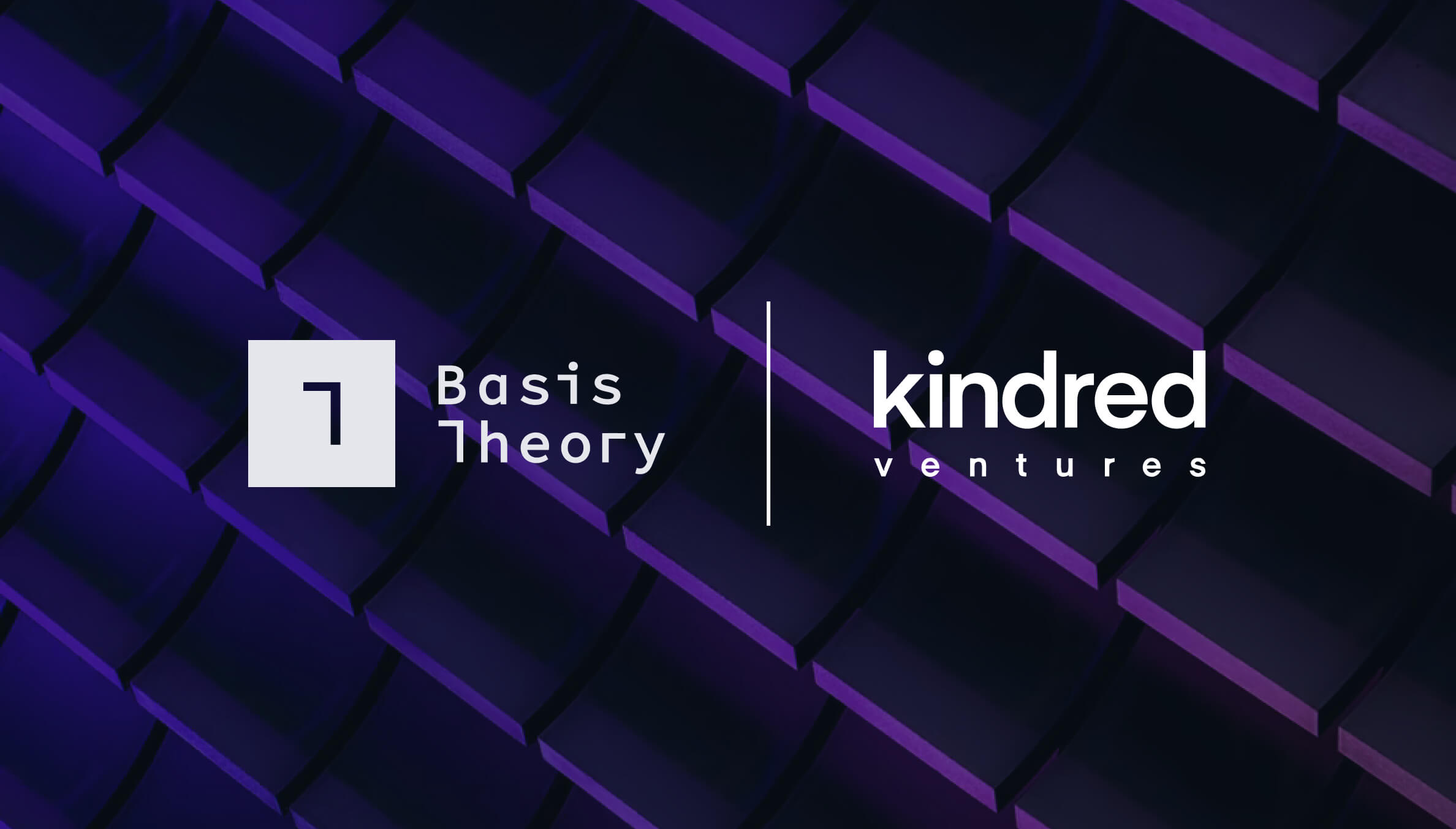 Kindred Ventures and Basis Theory