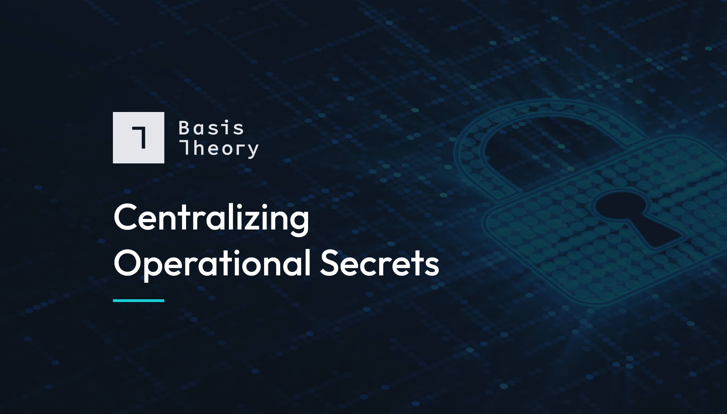 centralizing operational secrets