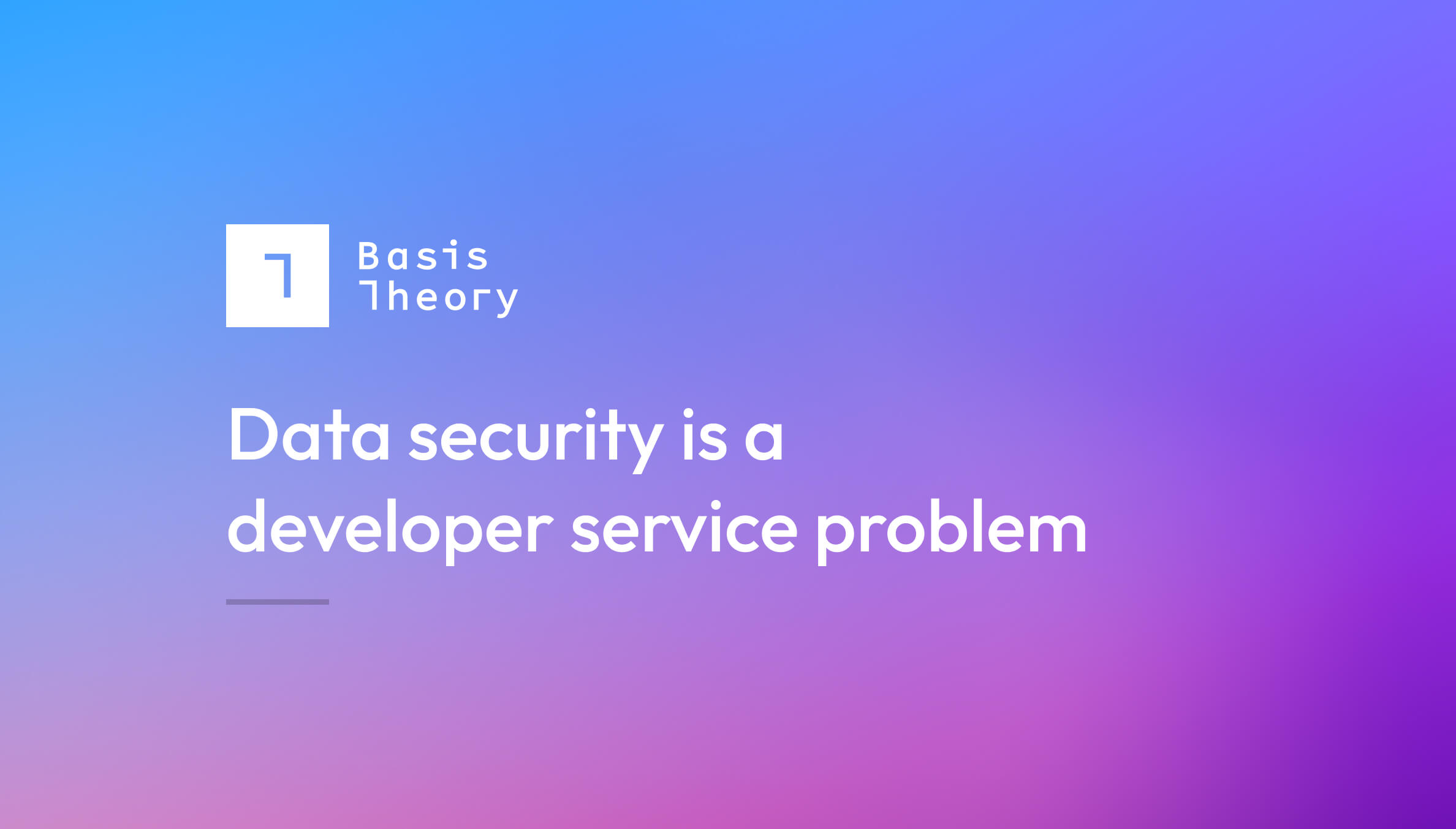 Data security is a developer service problem
