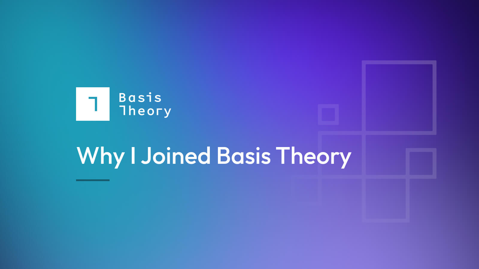 Why I joined Basis Theory