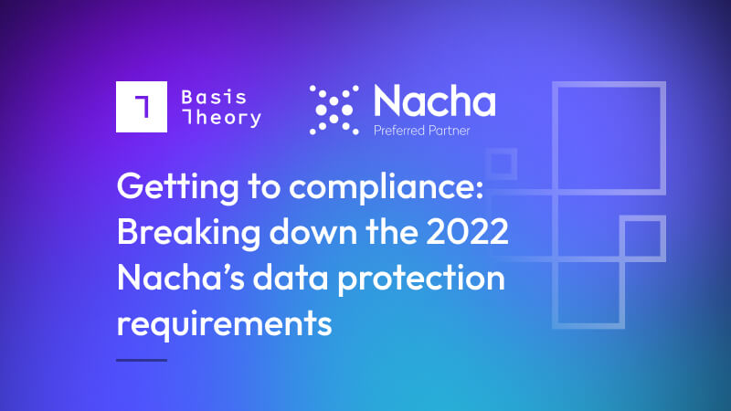 Nacha's 2022 data protection requirements