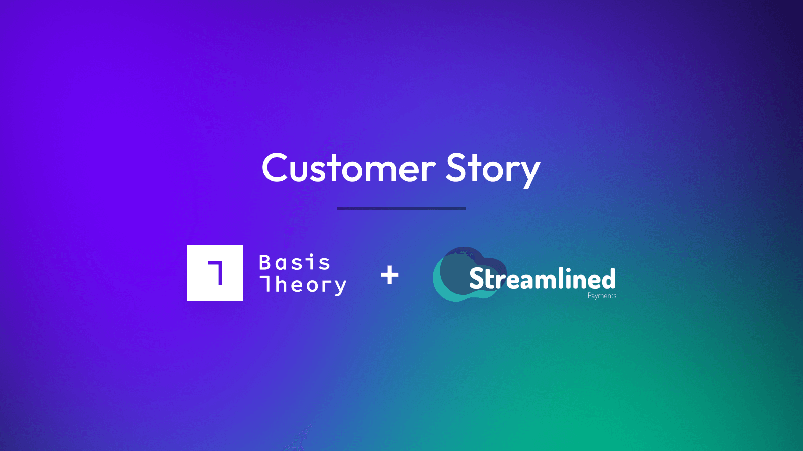 Streamlined customer story