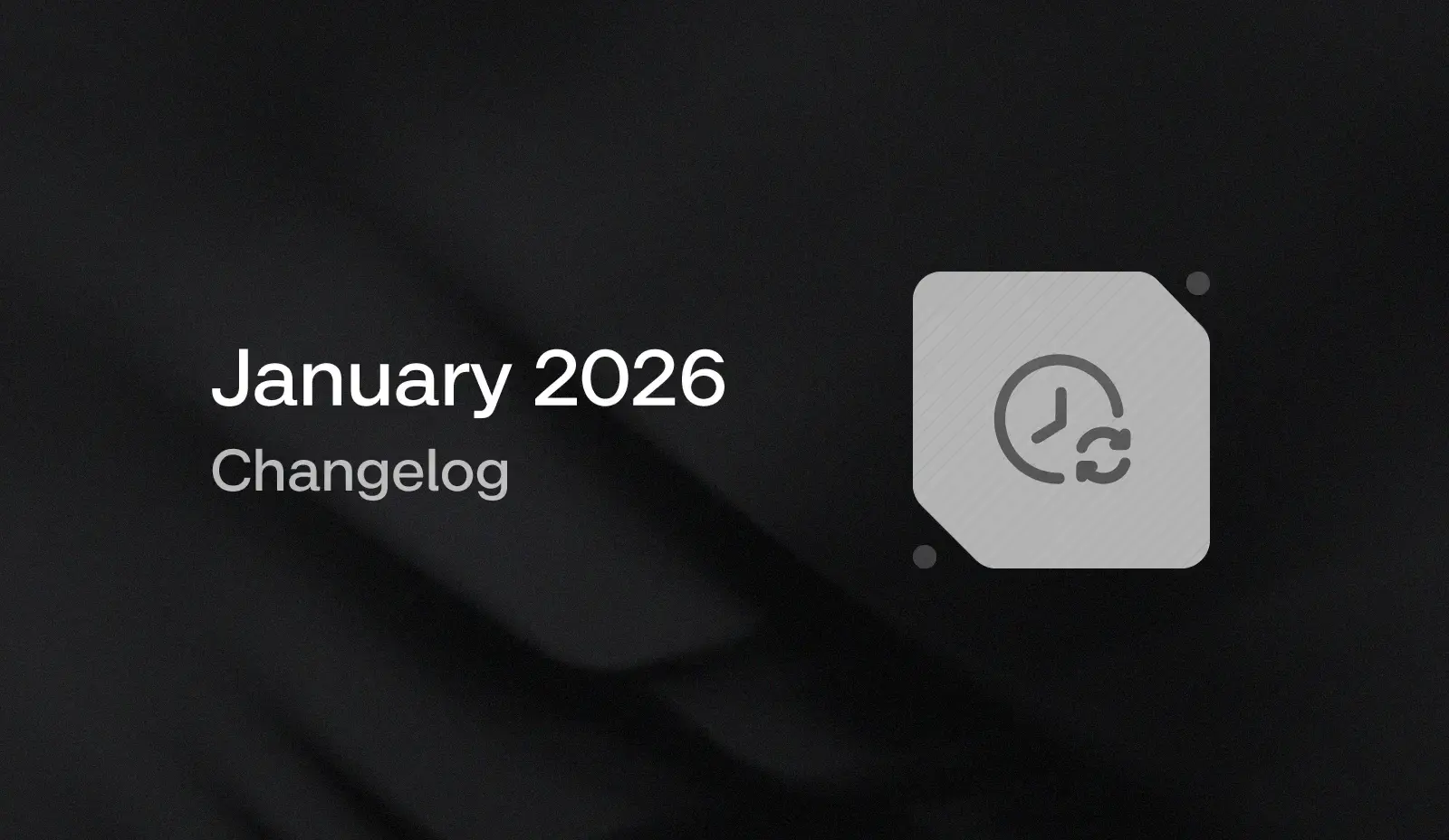 January 2026 Changelog