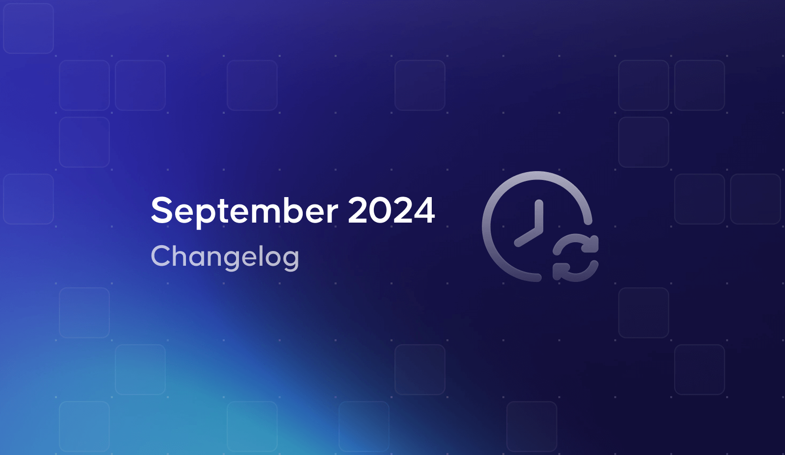 September 2024 Changelog