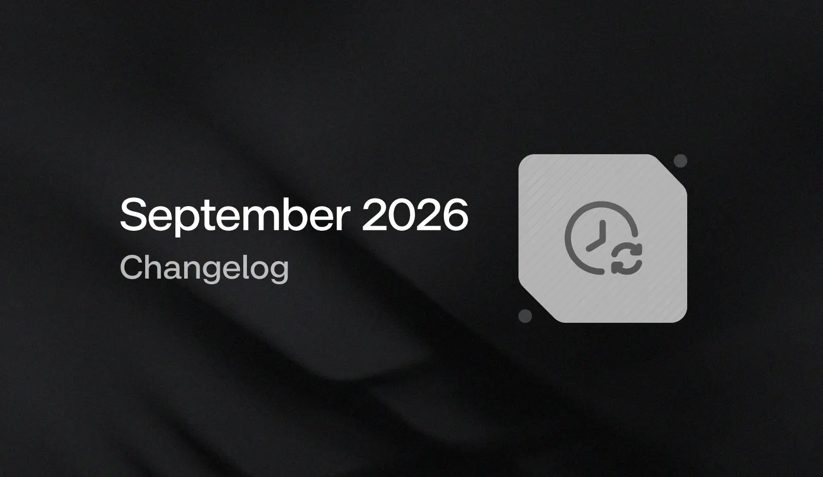 September 2026 Changelog