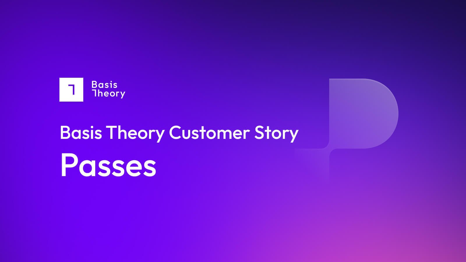 Basis Theory customer story - Passes