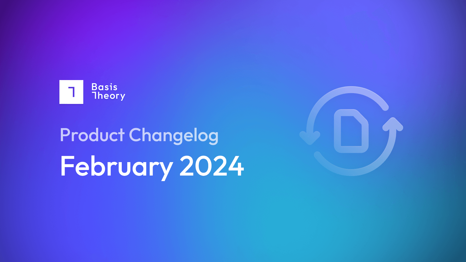February 2024 Product Changelog