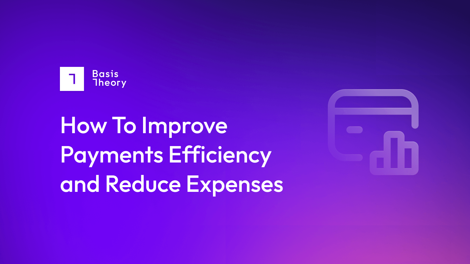 Improve payments efficiency and reduce expenses