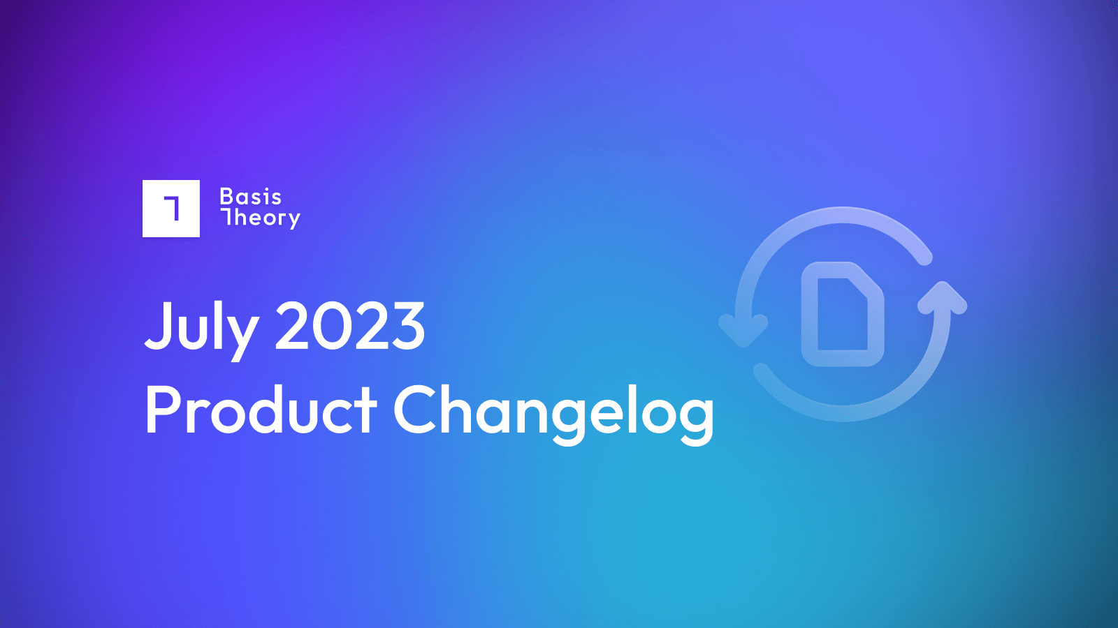 July 2023 product changelog