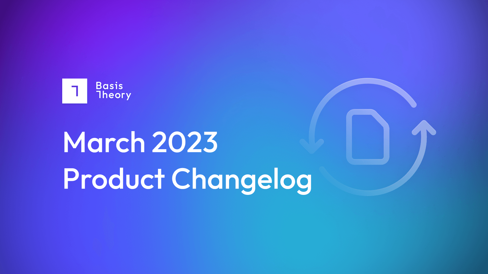 March 2023 Product Changelog