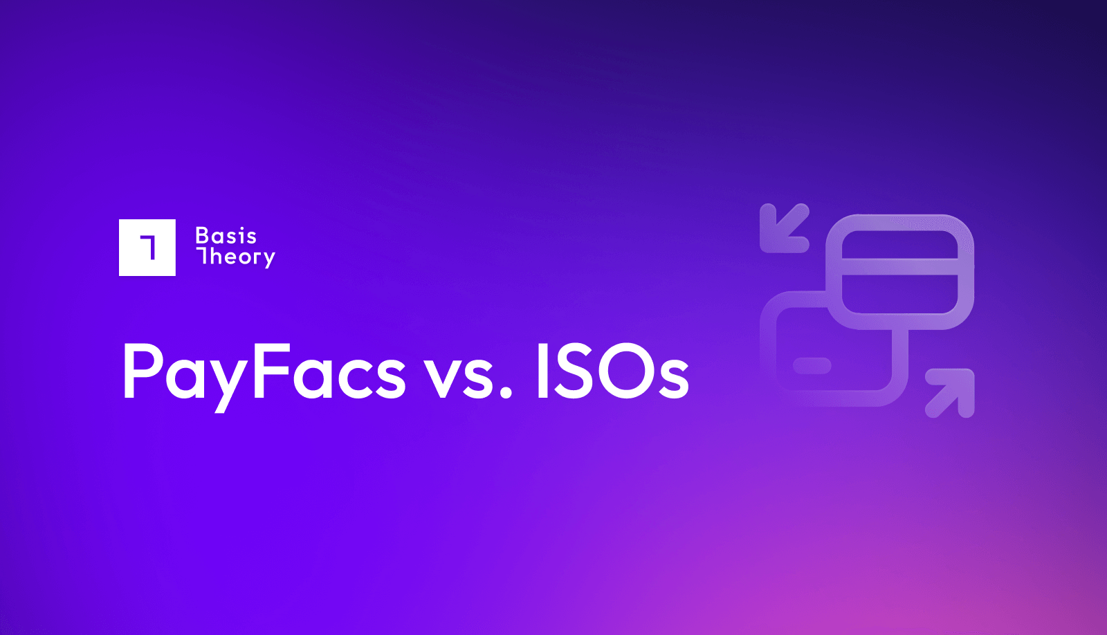 PayFacs vs. ISOs