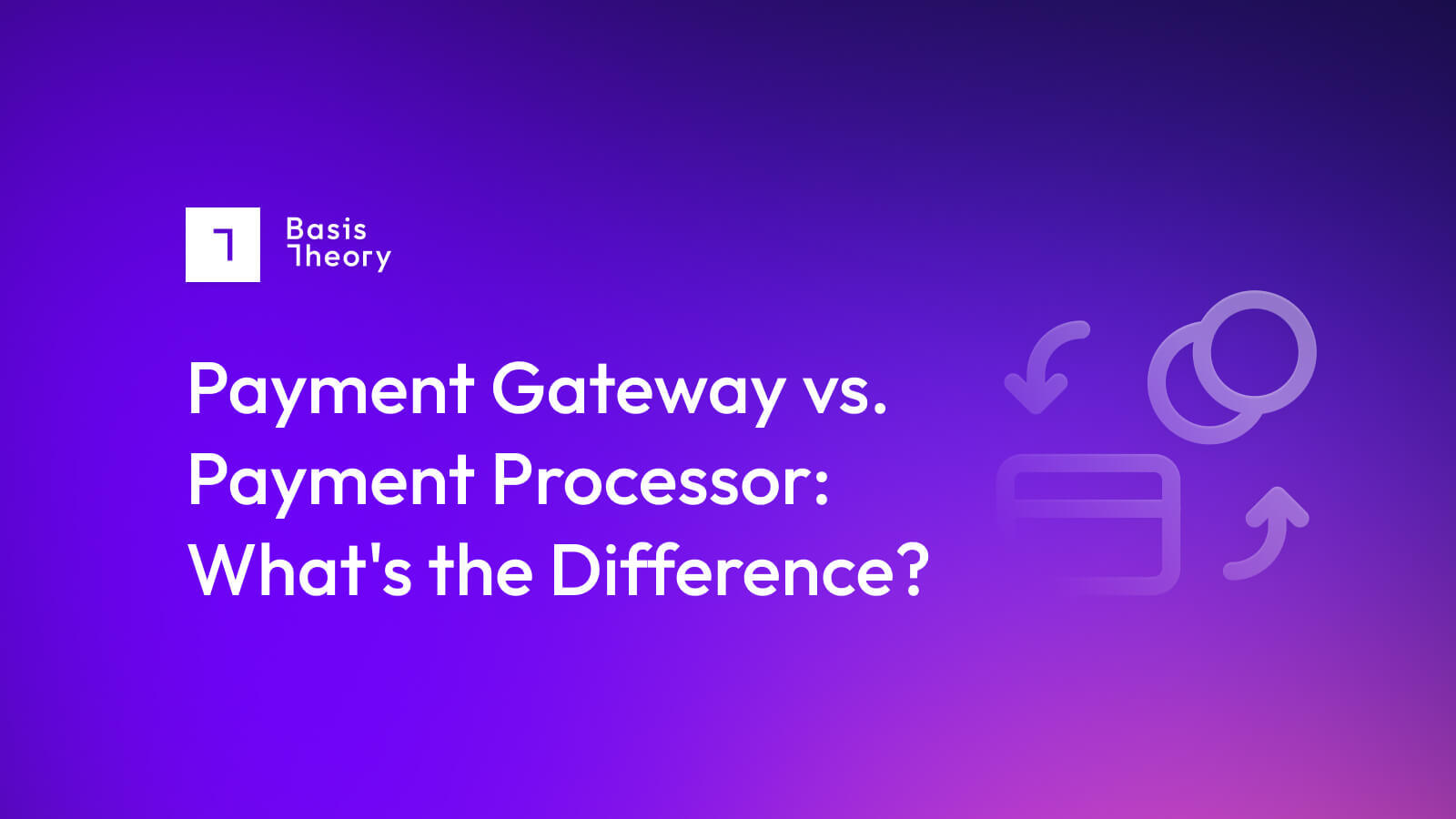 payment gateways vs. payment processors