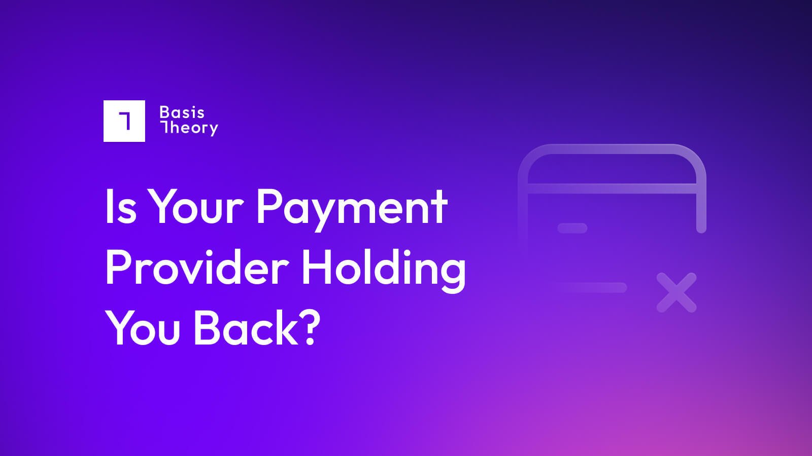 is your payment provider holding you back?