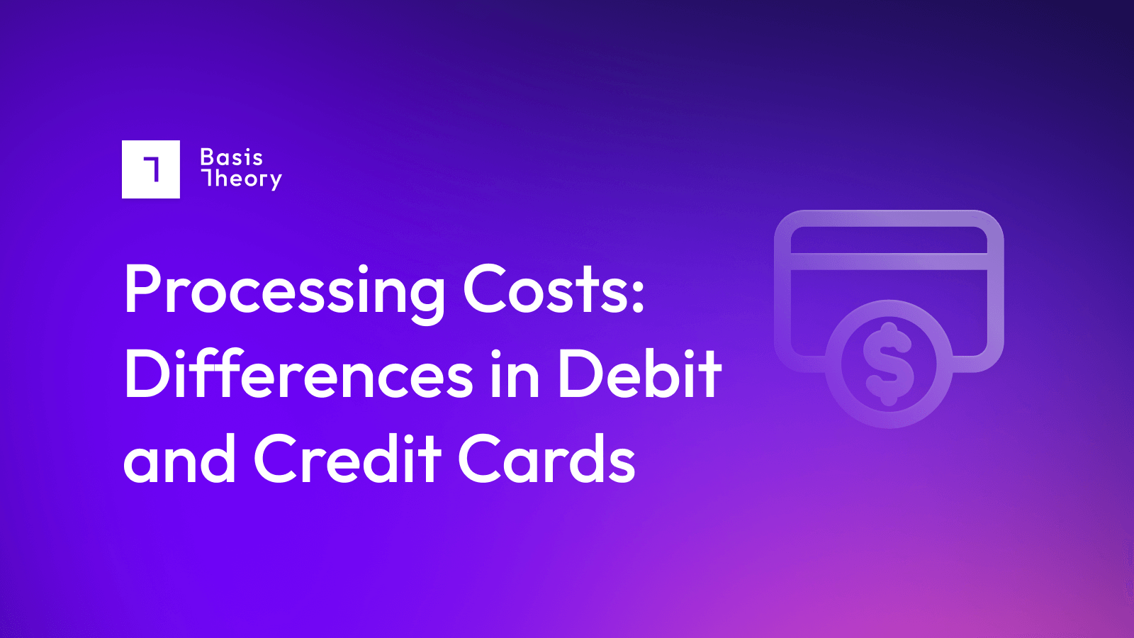 Processing costs - the differences in credit cards and debit cards