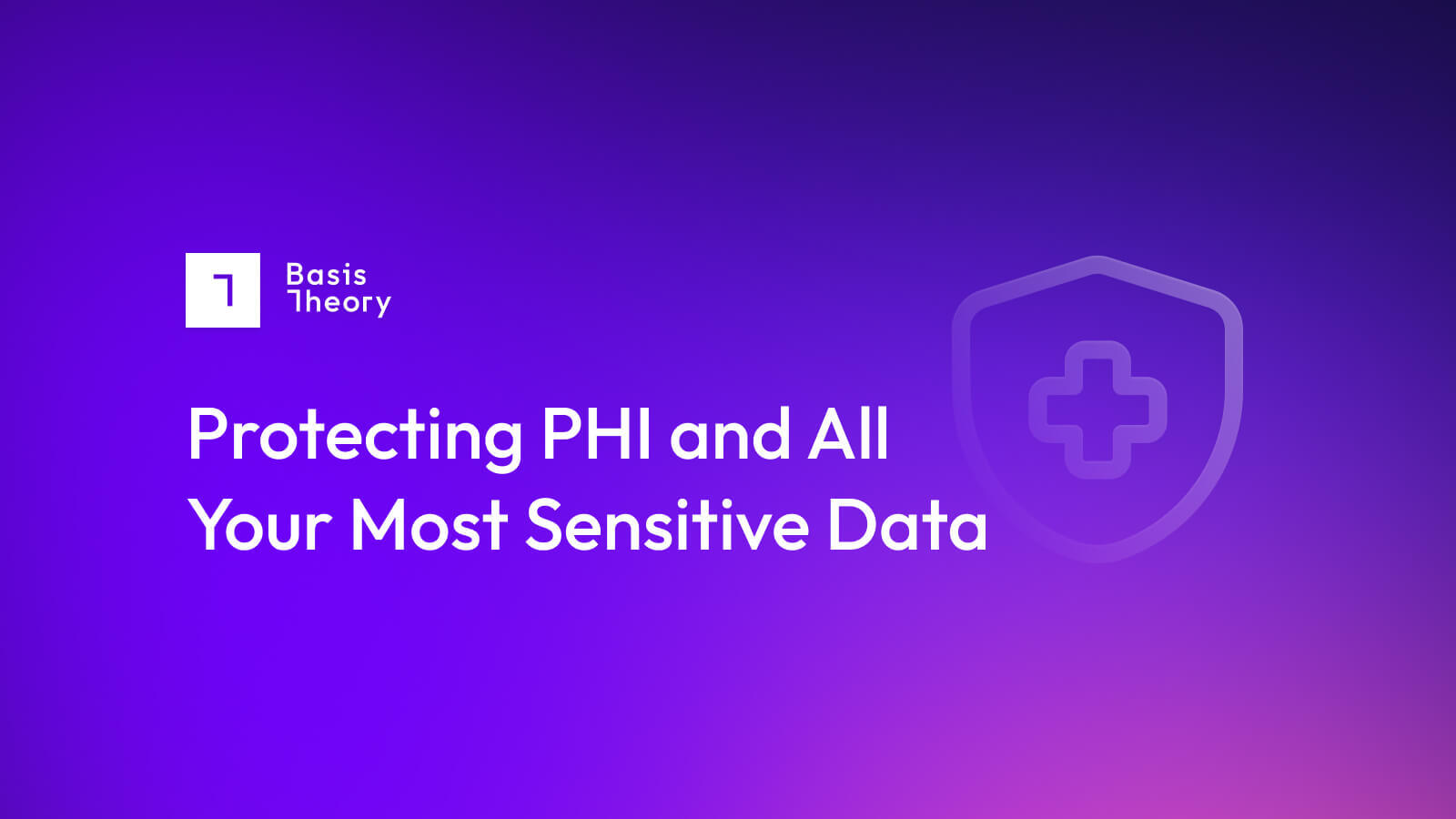 Protecting PHI and all your most sensitive data
