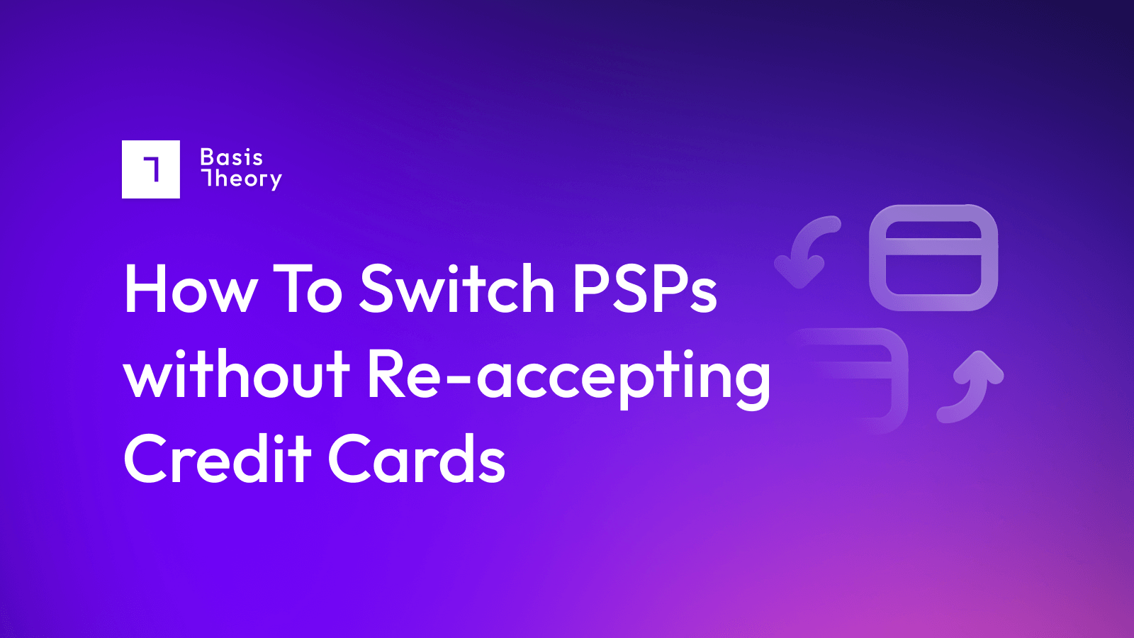 How to switch PSPs without re-accepting cards