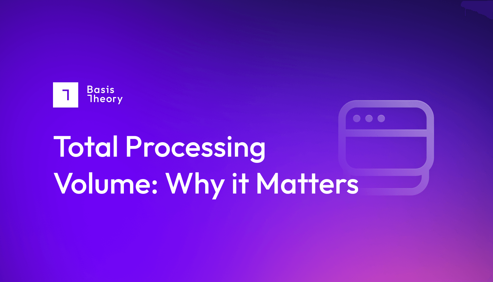 total processing volume: why it matters