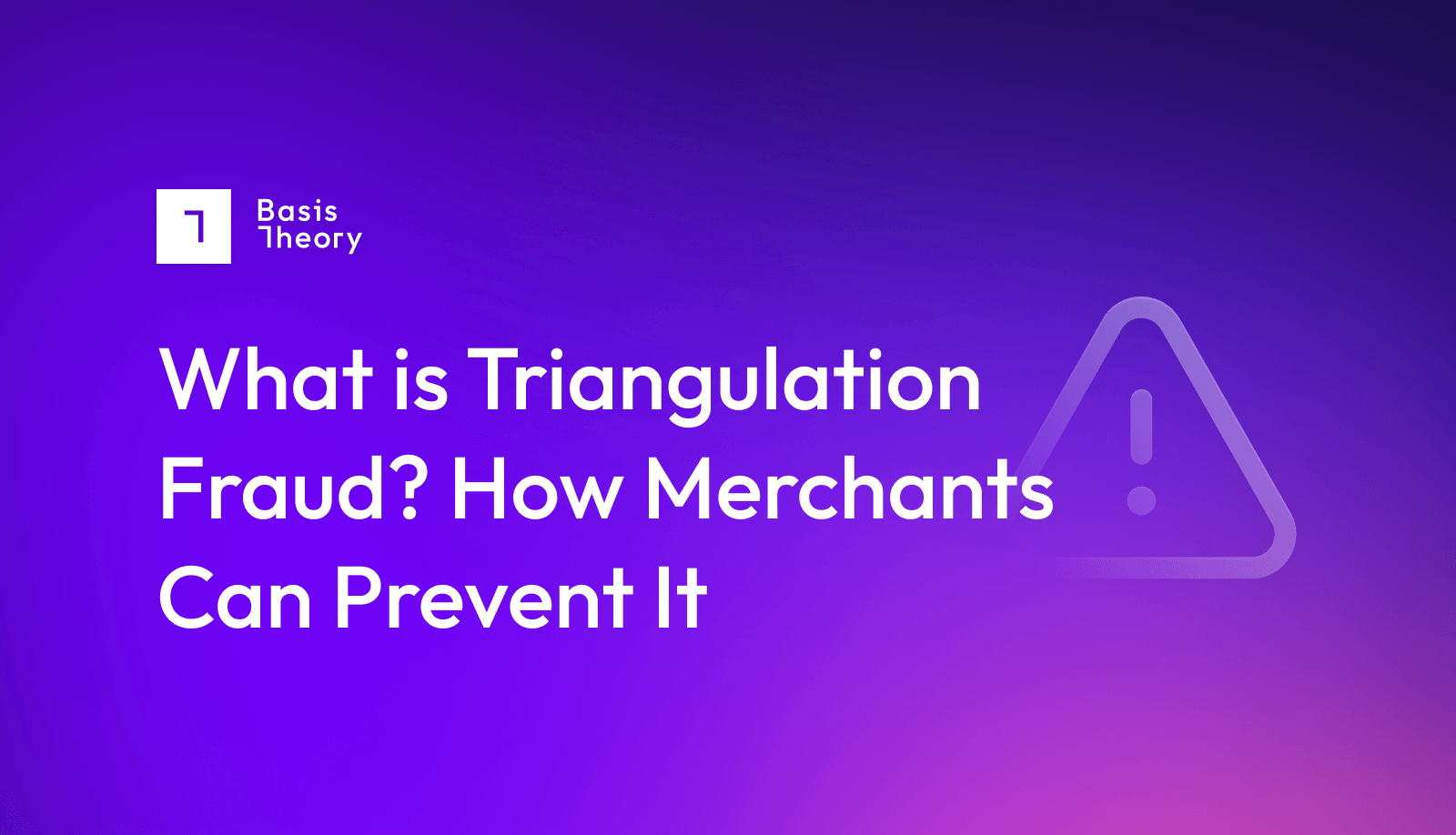 What is Triangulation Fraud and how can merchants prevent it?