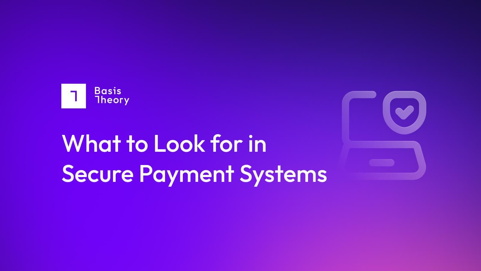 what to look for in secure payment systems